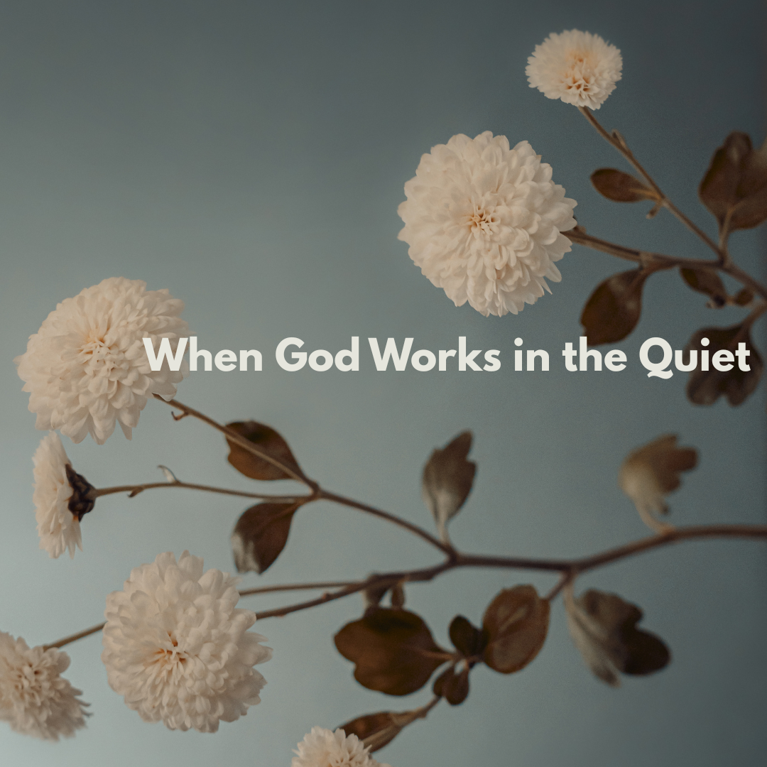 When God Works in the Quiet